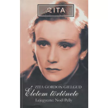 Noel Pelly - Zita Gordon Gielgud: Életem története