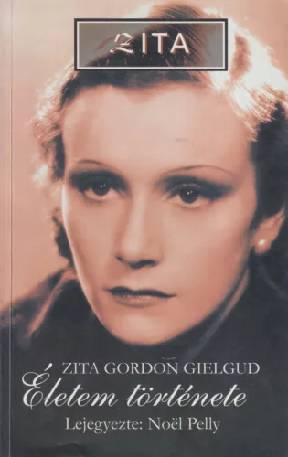 Noel Pelly - Zita Gordon Gielgud: Életem története