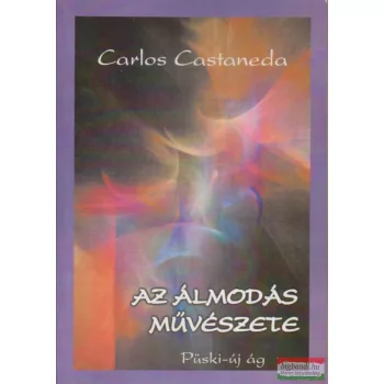 Carlos Castaneda - Az álmodás művészete