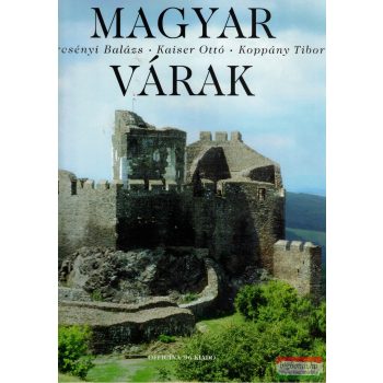   Dercsényi Balázs, Kaiser Ottó, Koppány Tibor - Magyar várak 
