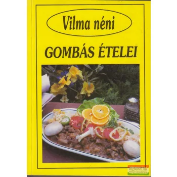 Vilma néni - Vilma néni gombás ételei