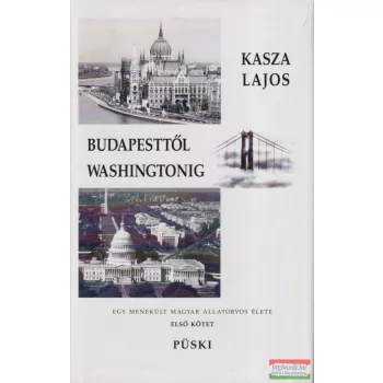 Kasza Lajos - Budapesttől Washingtonig
