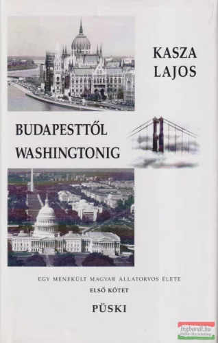 Kasza Lajos - Budapesttől Washingtonig