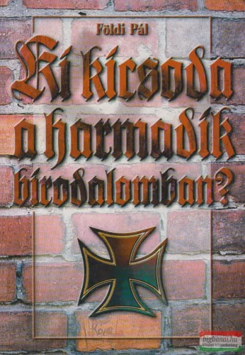 Földi Pál - Ki kicsoda a harmadik birodalomban? 