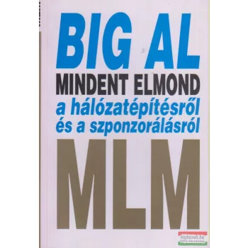   Big Al mindent elmond a hálózatépítésről és a szponzorálásról