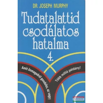 Dr. Joseph Murphy - Tudatalattid csodálatos hatalma 4. 
