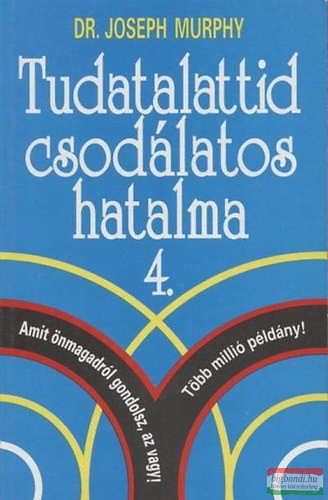 Dr. Joseph Murphy - Tudatalattid csodálatos hatalma 4. 