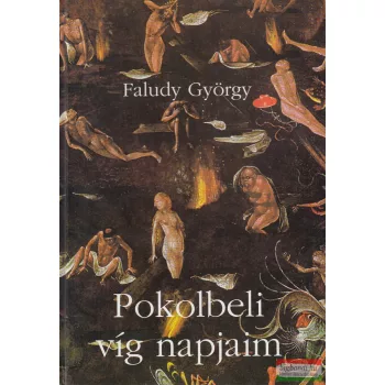 Faludy György - Pokolbeli víg napjaim