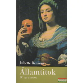 Juliette Benzoni - Államtitok IV. - Az álarcos