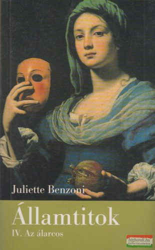 Juliette Benzoni - Államtitok IV. - Az álarcos