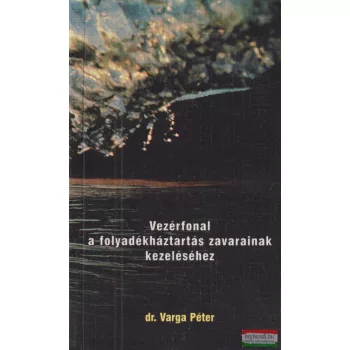   Dr. Varga Péter - Vezérfonal ​a folyadékháztartás zavarainak kezeléséhez 
