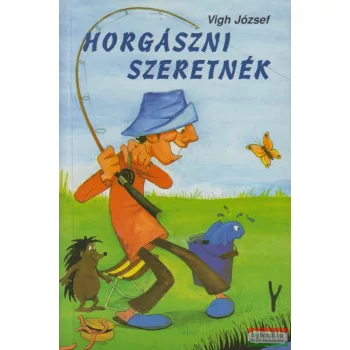 Vigh József - Horgászni szeretnék
