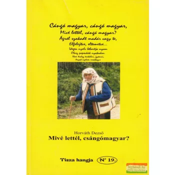   Horváth Dezső - Mivé lettél, csángómagyar? (dedikált példány)