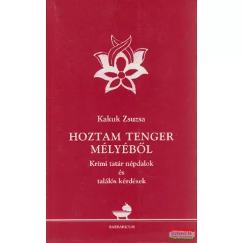   Kakuk Zsuzsa - Hoztam tenger mélyéből - Krími tatár népdalok és találós kérdések