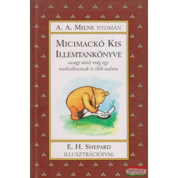 A. A. Milne - Micimackó kis illemtankönyve