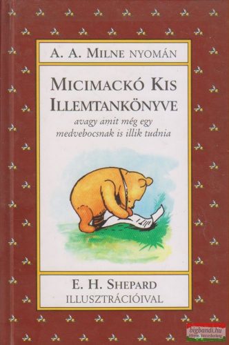 A. A. Milne - Micimackó kis illemtankönyve