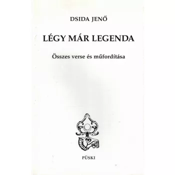 Dsida Jenő - Légy már legenda