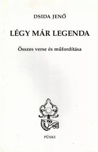 Dsida Jenő - Légy már legenda