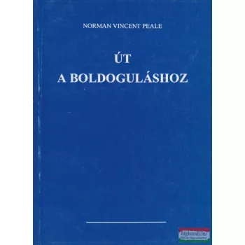 Norman Vincent Peale - Út a boldoguláshoz