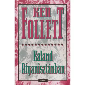 Ken Follett - Kaland Afganisztánban