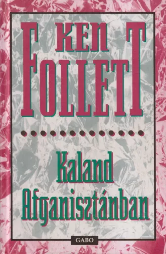 Ken Follett - Kaland Afganisztánban