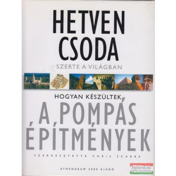   Chris Scare szerk. - Hetven csoda szerte a világban - Hogyan készültek a pompás építmények