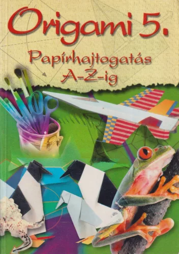 Origami 5. - Papírhajtogatás A-Z-ig