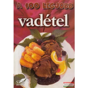 Toró Elza szerk. - A 100 legjobb vadétel