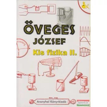 Öveges József - Kis fizika II.