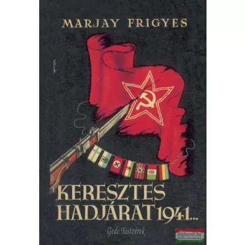 Dr. Marjay Frigyes - Keresztes hadjárat 1941...