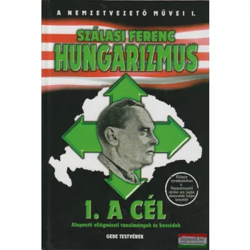 Szálasi Ferenc - Hungarizmus I. - A cél