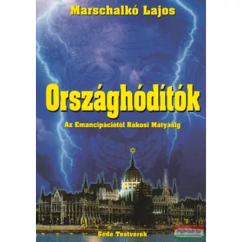   Marschalkó Lajos - Országhódítók - Az emancipációtól Rákosi Mátyásig