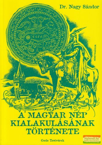 Dr. Nagy Sándor - A magyar nép kialakulásának története