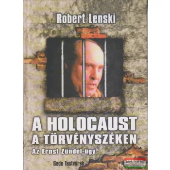   Robert Lenski - A holocaust a törvényszéken - Az Ernst Zündel-ügy
