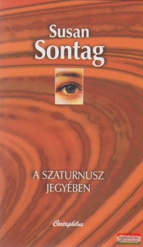 Susan Sontag - A Szaturnusz jegyében