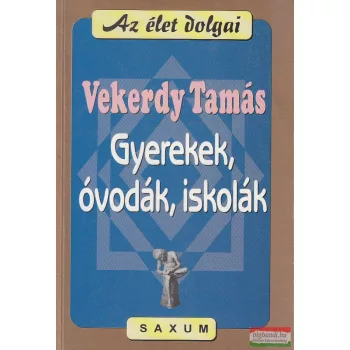 Vekerdy Tamás - Gyerekek, óvodák, iskolák