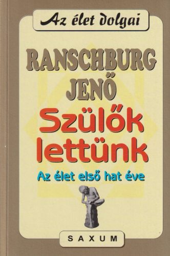 Ranschburg Jenő - Szülők lettünk