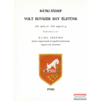 Bátki József - Volt egyszer egy életünk
