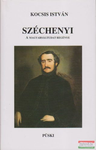 Kocsis István - Széchenyi - A magyarságtudat regénye