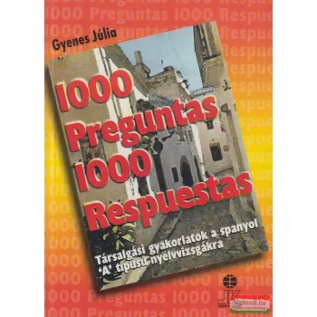   Gyenes Júlia - 1000 Preguntas 1000 Respuestas - Spanyol társalgási gyakorlatok