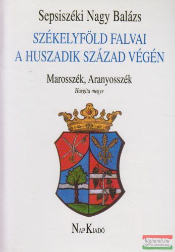 Sepsiszéki Nagy Balázs - Székelyföld falvai a XX. század végén IV.