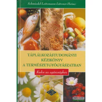   Dr. Hellmut Lützner, Dr. Claus Leitzmann, Dr. Hartmuth Heine, Dr. Volker Schmiedel - Táplálkozástudományi kézikönyv a természetgyógyászatban