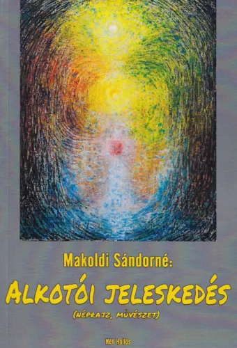 Makoldi Sándorné - Alkotói jeleskedés