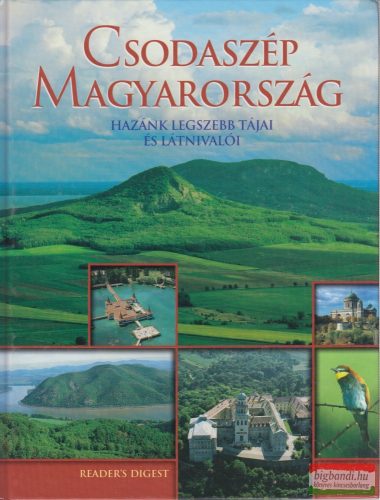 Csodaszép Magyarország - Hazánk legszebb tájai és látnivalói
