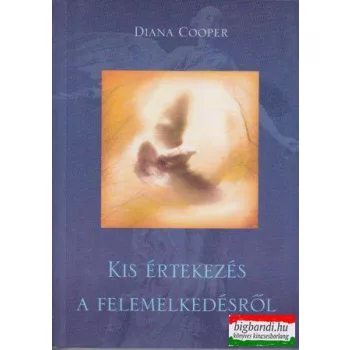 Diana Cooper - Kis értekezés a felemelkedésről