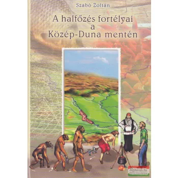   Szabó Zoltán - A halfőzés fortélyai a Közép-Duna mentén