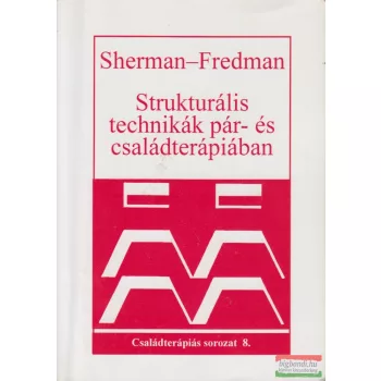   Robert Sherman, Norman Fredman - Strukturális technikák a pár- és családterápiában 
