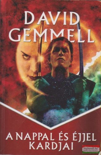 David Gemmell - A Nappal és Éjjel kardjai