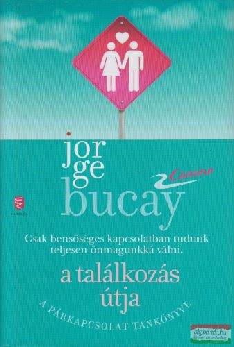 Jorge Bucay - A találkozás útja - A párkapcsolat tankönyve