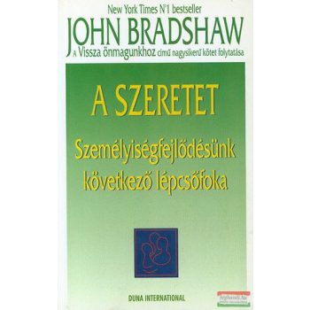  John Bradshaw - A szeretet - Személyiségfejlődésünk következő lépcsőfoka